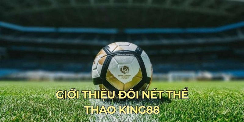 Thông tin chi tiết về thể thao tại King88